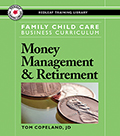 Family Child Care Business Curriculum: Money Management and Retirement