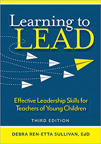 Learning to Lead, 3rd edition: Effective Leadership Skills for Teachers of Young Children