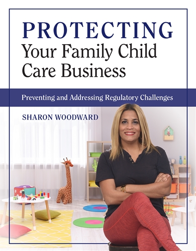 Protecting Your Family Child Care Business: Preventing and Addressing Regulatory Challenges