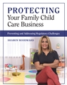 Protecting Your Family Child Care Business: Preventing and Addressing Regulatory Challenges