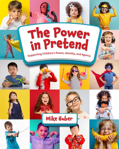 Power in Pretend: Supporting Young Children’s Power, Identity and Agency Through Play