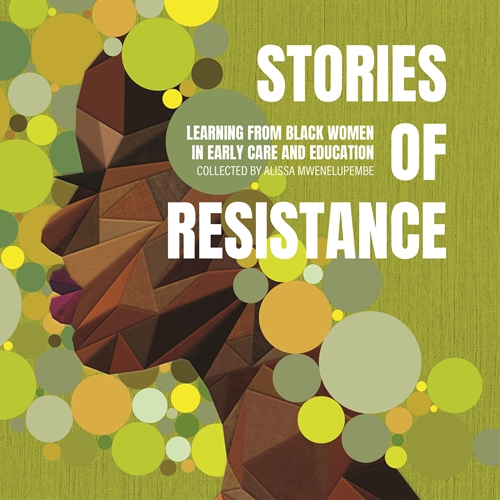 Stories of Resistance: Learning from Black Women in Early Care and Education