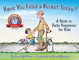 Have You Filled a Bucket Today? A Guide to Daily Hapiness for Kids