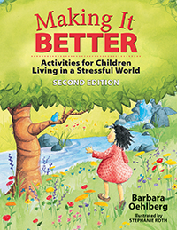 Making it Better: Activities for Children Living in a Stressful World, Second Edition