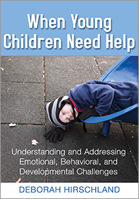 When Young Children Need Help: Understanding and Addressing Emotional, Behavioral, and Developmental Challenges