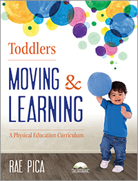 Toddlers Moving &amp; Learning: A Physical Education Curriculum