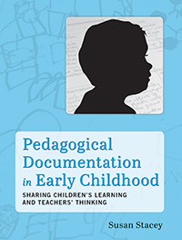 Pedagogical Documentation in Early Childhood: Sharing Children&#39;s Learning and Teachers&#39; Thinking