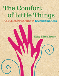 The Comfort of Little Things: An Educator&#39;s Guide to Second Chances