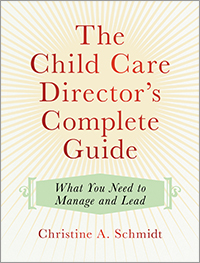 Child Care Director&#39;s Complete Guide: What You Need to Manage and Lead