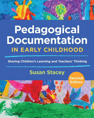 Pedagogical Documentation in Early Childhood: Sharing Children&#39;s Learning and Teacher&#39;s Thinking, 2nd Edition